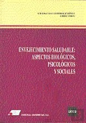 Envejecimiento Saludable : Aspectos Biológicos, Psicológicos Y Sociales