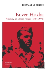 Enver Hoxha. L'Albanie Marxiste-Leniniste