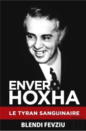 Enver Hoxha Le Tyran Sanguinaire