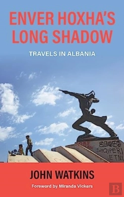 Bertrand.pt - Enver Hoxha'S Long Shadow