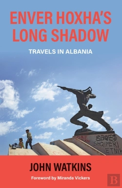 Bertrand.pt - Enver Hoxha'S Long Shadow