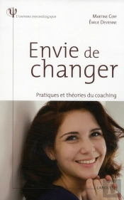 Envie De Changer ; Pratiques Et Théories Du Coaching