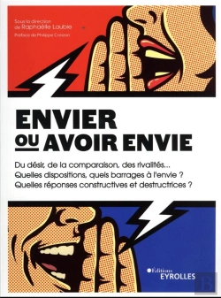 Bertrand.pt - Envier Ou Avoir Envie : Du Désir, De La Comparaison, Des Rivalités... Quelles Dispositions, Quels Barrages À L'Envie ? Quelles Réponses Constructives Et Destructrices ?