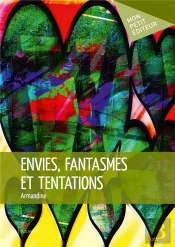 Envies, Fantasmes Et Tentations