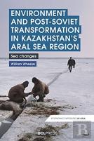 Environment And Post-Soviet Transformation In Kazakhstanâ€™S Aral Sea Region