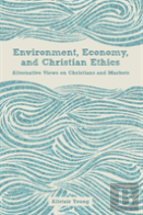 Environment, Economy, And Christian Ethics
