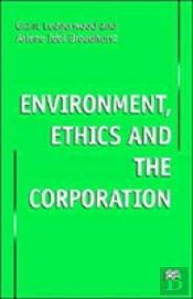 Environment, Ethics And The Corporation