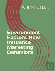 Environment Factors How Influence Marketing Behaviors