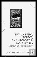 Environment, Politics, And Ideology In North Korea