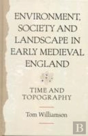 Environment, Society And Landscape In Early Medieval England