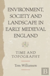 Environment, Society And Landscape In Early Medieval England