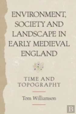 Bertrand.pt - Environment, Society And Landscape In Early Medieval England