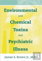 Environmental And Chemical Toxins And Psychiatric Illness