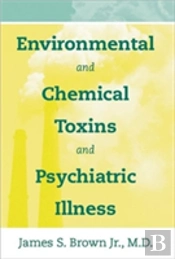 Environmental And Chemical Toxins And Psychiatric Illness