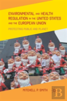 Environmental And Health Regulation In The United States And The European Union