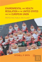 Environmental And Health Regulation In The United States And The European Union