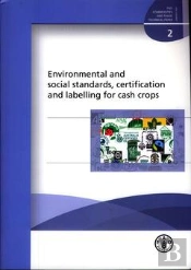 Environmental And Social Standards,Certification And Labelling For Cash Crops