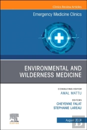 Environmental And Wilderness Medicine, An Issue Of Emergency Medicine Clinics Of North America, E-Book