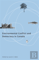 Environmental Conflict And Democracy In Canada