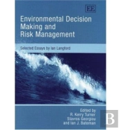 Environmental Decision Making And Risk Managemen - Selected Essays By Ian Langford