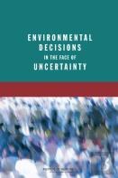 Environmental Decisions In The Face Of Uncertainty