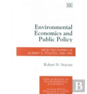 Environmental Economics And Public Policy - Selected Papers Of Robert N. Stavins, 1988-1999