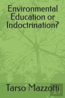 Environmental Education Or Indoctrination?