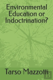 Environmental Education Or Indoctrination?