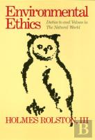 Environmental Ethics Â€“ Duties To And Values In The Natural World