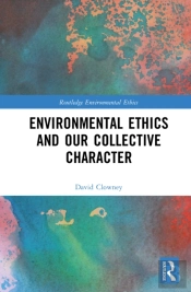 Environmental Ethics And Our Collective Character