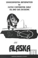Environmental Information For Outer Continental Shelf Oil And Gas Decisions In Alaska