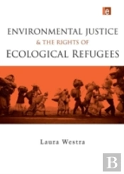Environmental Justice And The Rights Of Ecological Refugees