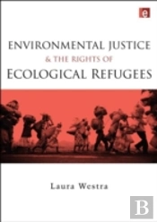 Environmental Justice And The Rights Of Ecological Refugees