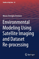 Environmental Modeling Using Satellite Imaging And Dataset Re-Processing