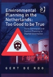 Environmental Planning In The Netherlands: Too Good To Be True