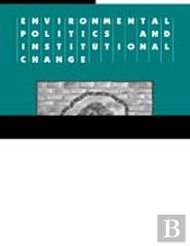 Environmental Politics And Institutional Change
