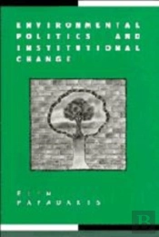 Environmental Politics And Institutional Change
