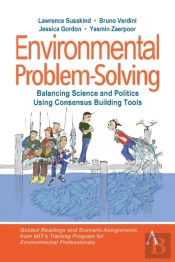 Environmental Problem-Solving: Balancing Science And Politics Using Consensus Building Tools