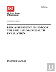 Environmental Quality - Risk Assessment Handbook Volume I: Human Health Evaluation (Engineer Manual)