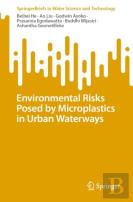 Environmental Risks Posed By Microplastics In Urban Waterways