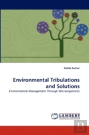 Environmental Tribulations And Solutions