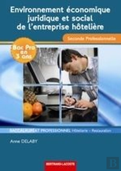 Bertrand.pt - Environnement Économique Juridique Et Social De L'Entreprise Hôtelière ; 2nde Professionnelle Hôtellerie Restauration