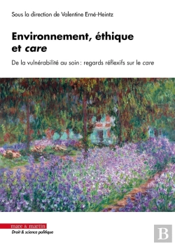 Bertrand.pt - Environnement, Éthique Et Care : De La Vulnérabilité Au Soin : Regards Réflexifs Sur Le Care