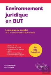 Environnement Juridique En But (Bachelor Universitaire De Technologie) : Le Programme Complet De La 1re À La 3ème Année De But Tertiaire