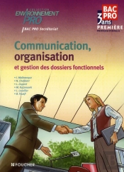 Environnement Pro; Communication Organisation Et Gestion Des Dossiers Fontionnels ; 1ère Bep Secrétariat