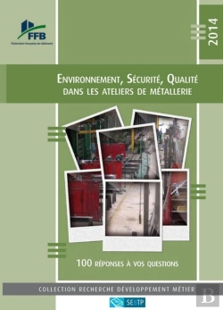 Bertrand.pt - Environnement, Sécurite ; Qualité Dans Les Ateliers De Métallerie 2014 ; 100 Réponses À Vos Questions
