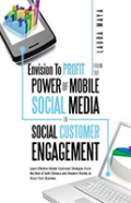 Envision To Profit From The Power Of Mobile Social Media In Social Customer Engagement