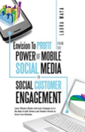 Envision To Profit From The Power Of Mobile Social Media In Social Customer Engagement