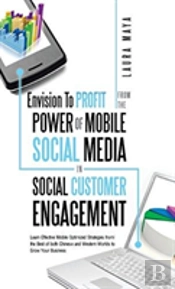 Envision To Profit From The Power Of Mobile Social Media In Social Customer Engagement