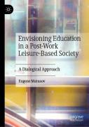 Envisioning Education In A Post-Work Leisure-Based Society